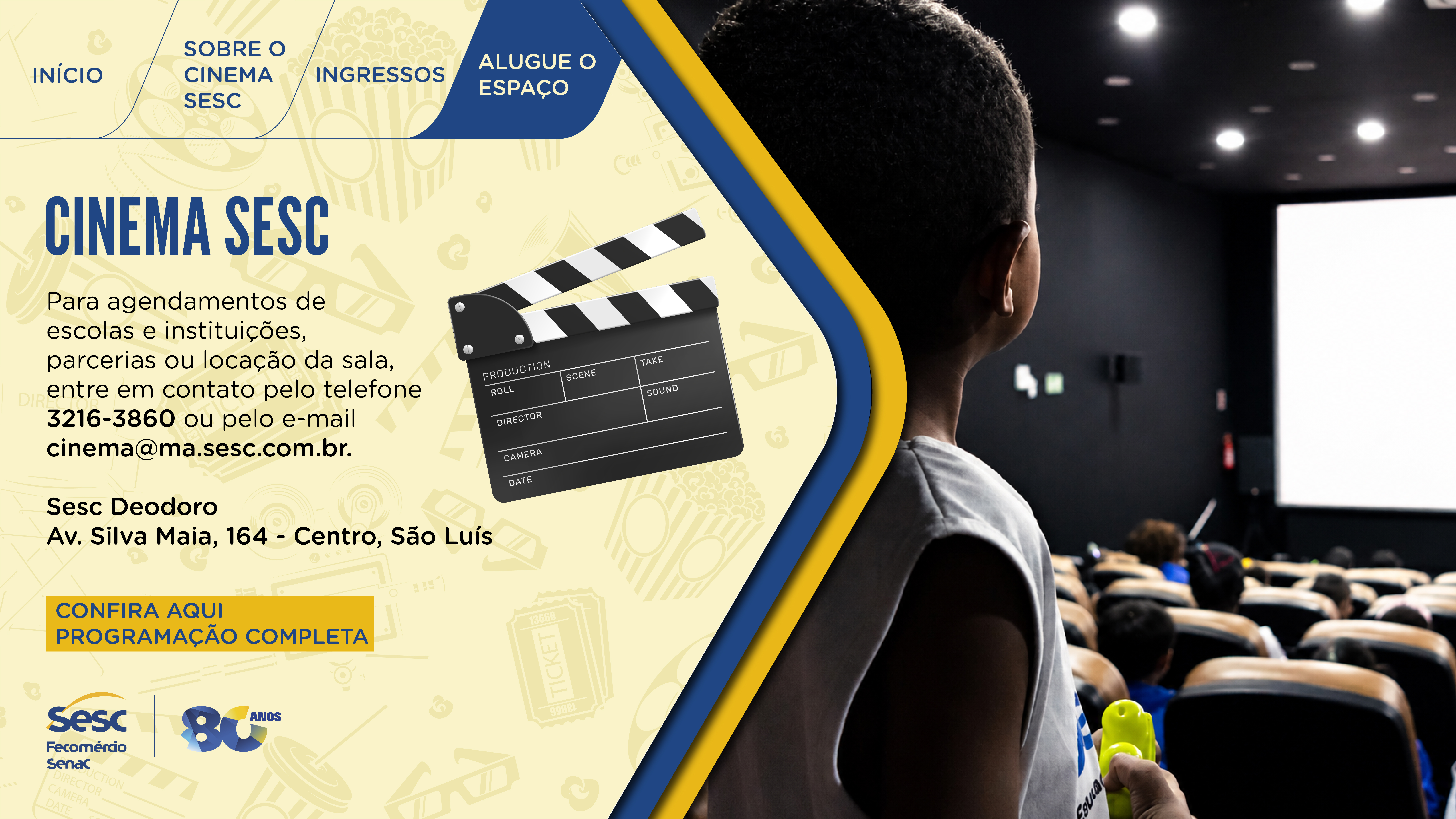 Arte sobre agendamentos de escolas e instituições, parcerias ou locação da sala do Cinema Sesc. Entre em contato pelo telefone 3216-3860 ou pelo e-mail cinema@ma.sesc.com.br. Sesc Deodoro, Av. Silva Maia, 164 - Centro, São Luís.